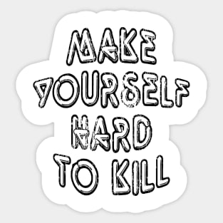 Make Yoursalfe Hard to Kill 2 Sticker